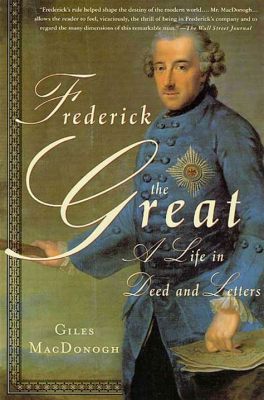  Frederick the Great: A Life in Letters - Journey through Prussia and Enlightenment Ideals