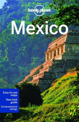  Lonely Planet Mexico: A vibrant tapestry of history, culture and adventure!